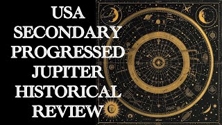 USA Sibly Chart Secondary Progressed Jupiter Station Historical Review [upl. by Arakal]