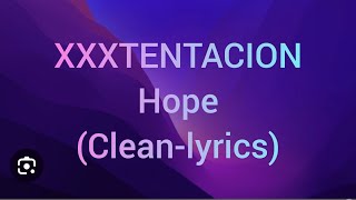 XXXTENTACION  Hope Cleanlyrics [upl. by Leonanie]