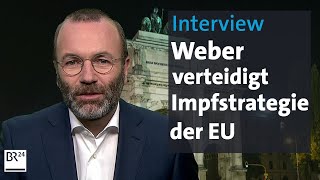 Manfred Weber im Interview quotDas wäre ein echter Impfkrieg in Europaquot  Kontrovers  BR24 [upl. by Hamrnand]