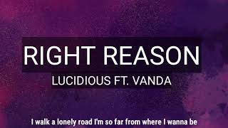 Lucidious  Right Reasons Ft Vanda LYRICS [upl. by Nylidnam]