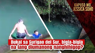 Bukal sa Surigao del Sur biglabigla na lang diumanong nanghihigop  Kapuso Mo Jessica Soho [upl. by Edniya]