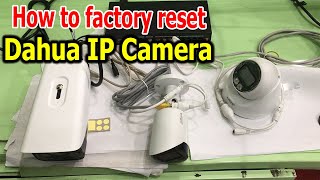 How to Reset reset password factory reset Dahua IP Camera [upl. by Ailisec912]