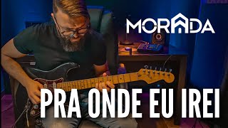 MORADA  Pra onde eu irei GUITARRA  SAMUEL LIMA [upl. by Rediah164]