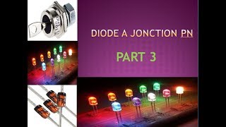 DIODE A JONCTION PN PART 3 [upl. by Adore118]