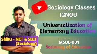 Universalization of Elementary Education  IGNOU MSOE 001 [upl. by Ailime]