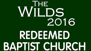 Wilds 2016  Redeemed Baptist Church [upl. by Dieball]