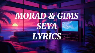 GIMS X MORAD  SEYA LYRICS [upl. by Ecnedurp450]