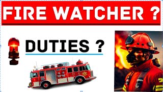 Who is Fire Watcher Importance Duties and Responsibilities of Fire Watcher [upl. by Towne]