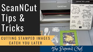 Brother ScanNCut Tips amp Tricks  Cutting Stamped Images  Catch You Later by Stampin’ Up [upl. by Lladnek]