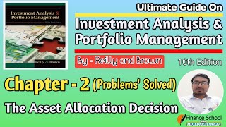 The Asset Allocation Decision  Chapter 2  Investment Analysis amp Portfolio Management  Reilly amp Br [upl. by Cartwright903]