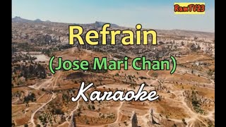 Refrain  Jose Mari Chan Karaoke [upl. by Nylaret192]