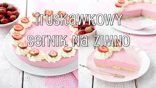 Truskawkowy sernik na zimno  Domowe Wypieki [upl. by Elmajian]