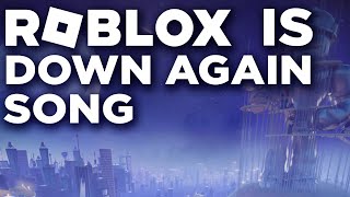 🎵 ROBLOX IS DOWN AGAIN SONG [upl. by Pail286]