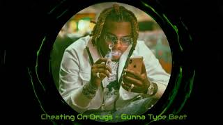 FREE Cheating On Drugs  Gunna Type Beat [upl. by Hyo]