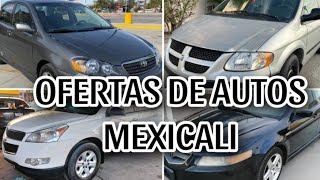 Encontré autos en VENTA EN MEXICALI Super BARATOS [upl. by Kennet]