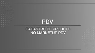 TUTORIAL  CADASTRO DE PRODUTO NO MARKETUP PDV [upl. by Koetke]