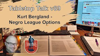 TTT v89  CHAT  Kurt Bergland  Negro League Options [upl. by Pudens113]