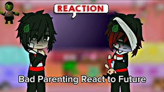 Bad Parenting react to futurebtw this is my first video I hope you like it [upl. by Jeniffer]