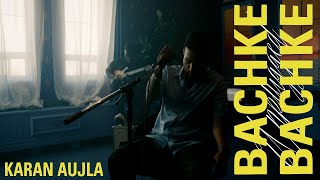 Karan Aujla  Bachke Bachke Unplugged  Making Memories  Latest Punjabi Songs 2023 [upl. by Arianna]