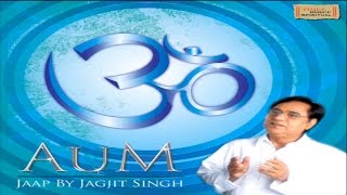 Om Chanting  Jagjit Singh  Aum Jaap  Jukebox  Devotional Song [upl. by Schenck]