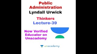 Administrative Thoughts Lyndall Urwick Public Administration Now verified educator on Unacademy [upl. by Aniroz270]