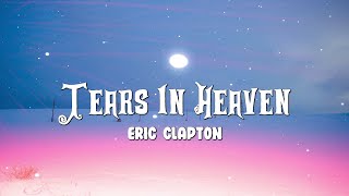 Eric Clapton  Tears In Heaven Lyrics [upl. by Ap375]