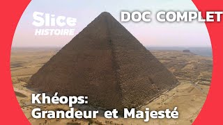 Khéops  La Dernière des Anciennes Merveilles du Monde  SLICE HISTOIRE  DOC COMPLET [upl. by Beacham]