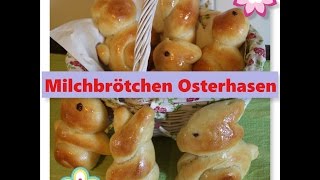 ♥ Milchbrötchen Osterhasen 30 Min fix und fertig Hefeteig ♥ [upl. by Adniram]