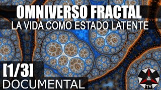 DOCUMENTAL OMNIVERSO FRACTAL  LA VIDA COMO ESTADO LATENTE [upl. by Neurath]