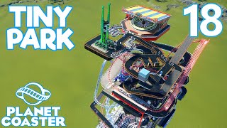 Planet Coaster TINY PARK  Part 18  NEXT LAYER [upl. by Bale]