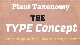 THE TYPE CONCEPT  PLANT TAXOMOMY HOLOTYPE NEOTYPE SYNTYPE ETC [upl. by Baynebridge]