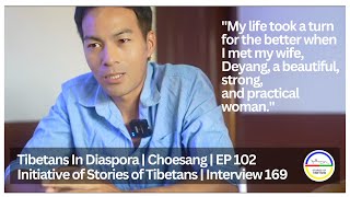 Tibetans In Diaspora  Choesang  EP 102  Stories of Tibetans  Interview 169 [upl. by Elma]