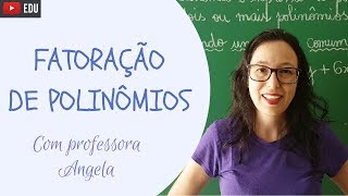 FATORAÇÃO DE POLINÔMIOS  FATOR COMUM ∣ AGRUPAMENTO ∣ TRINÔMIO QUADRADO PERFEITO  Professora Angela [upl. by Feer]