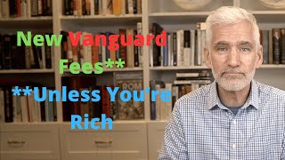 Vanguard Announces New Fees Except for the Rich [upl. by Eelyahs286]