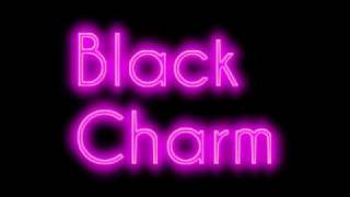 Black Charm [upl. by Anahsek727]