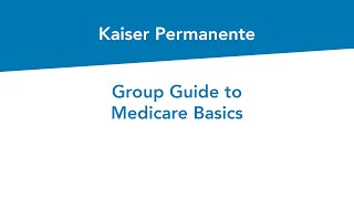 Group Guide to Medicare Basics  Kaiser Permanente [upl. by Nimzaj]