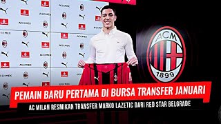 Resmi AC Milan Rekrut Marko Lazetic dari Red Star Belgrade [upl. by Petracca]