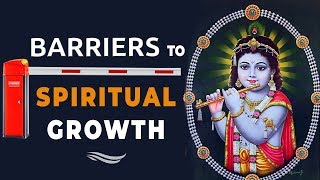 Know these barriers to spiritual growth 4 Obstacles on the path of devotion  Part 4 [upl. by Nosreffej]