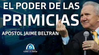 EL PODER DE LAS PRIMICIAS Y LA VIRTUD DE SUS RAÍCES  APÓSTOL JAIME BELTRAN [upl. by Tsan]