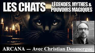 Les Chats  légendes mythes amp pouvoirs magiques  Avec Christian Doumergue [upl. by Cristine]