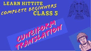 Learn Hittite  Class 5 Hittite Cuneiform Translation  Complete Beginners [upl. by Eugor]