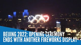 Beijing 2022 Opening ceremony ends with another fireworks display [upl. by Ardnikal]