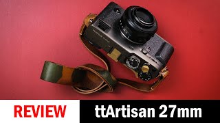 The Good  Bad TT Artisan 27mm f28 for Fujifilm X Mount [upl. by Llibyc]