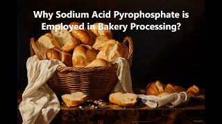 Why Sodium Acid Pyrophosphate is Employed in Bakery Processing [upl. by Olympias699]