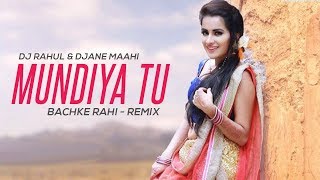 Mundiya Tu Bachke Rahi  Remix  DJ Rahul  DJane Maahi [upl. by Flori]