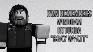 RWN Remembers Windham Rotunda “Bray Wyatt” [upl. by Elliven]