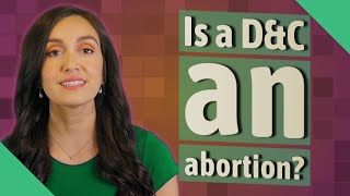 Is a DampC an abortion [upl. by Yeloc]