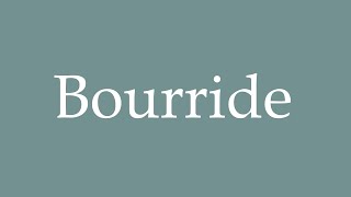 How to Pronounce Bourride Correctly in French [upl. by Enej]