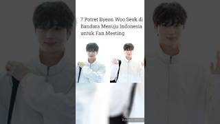 Potret Byeon Woo Seok Bandara Menuju Indonesia Untuk Fam Meeting kdrama ost selebriti potret [upl. by Grishilde]