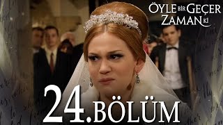 Öyle Bir Geçer Zaman Ki 24 Bölüm  Full Bölüm [upl. by Richter]